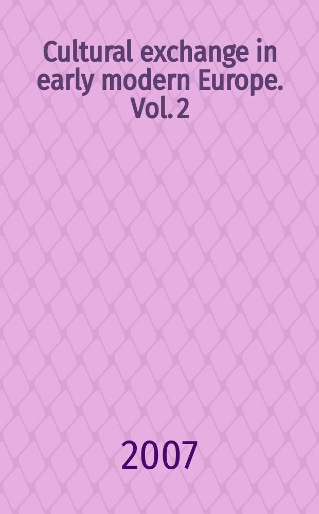 Cultural exchange in early modern Europe. Vol. 2 : Cities and cultural exchange in Europe, 1400-1700 = Города и культурный обмен в Европе, 1400-1700