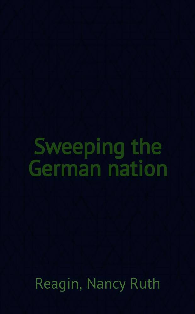 Sweeping the German nation : domesticity and national identity in Germany, 1870-1945 = Уборка германской нации: домовитость и национальная идентичность, 1870-1945