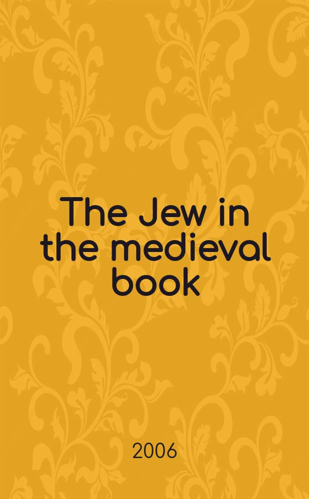 The Jew in the medieval book : English antisemitisms, 1350-1500 = Евреи в средние века: английский антисемитизм, 1350-1500