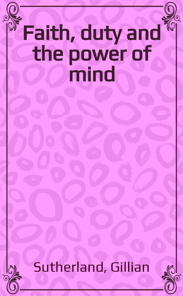 Faith, duty and the power of mind : the Cloughs and their circle 1820-1960 = Вера, обязанности и власть разума: Семья Клеф и их круг,1820-1960