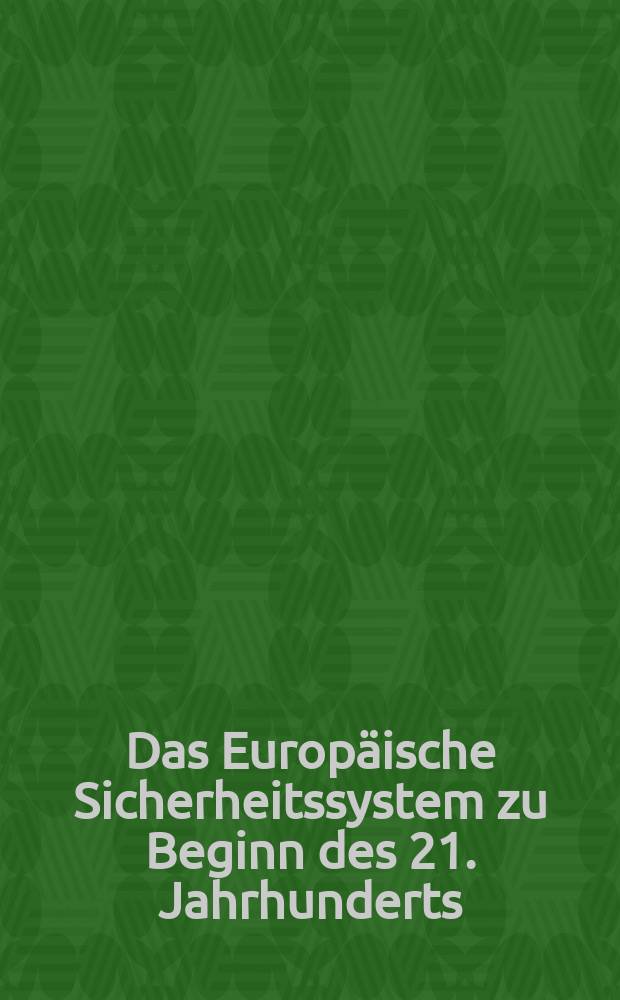 Das Europäische Sicherheitssystem zu Beginn des 21. Jahrhunderts = Европейская система безопасности в начале 21 в.