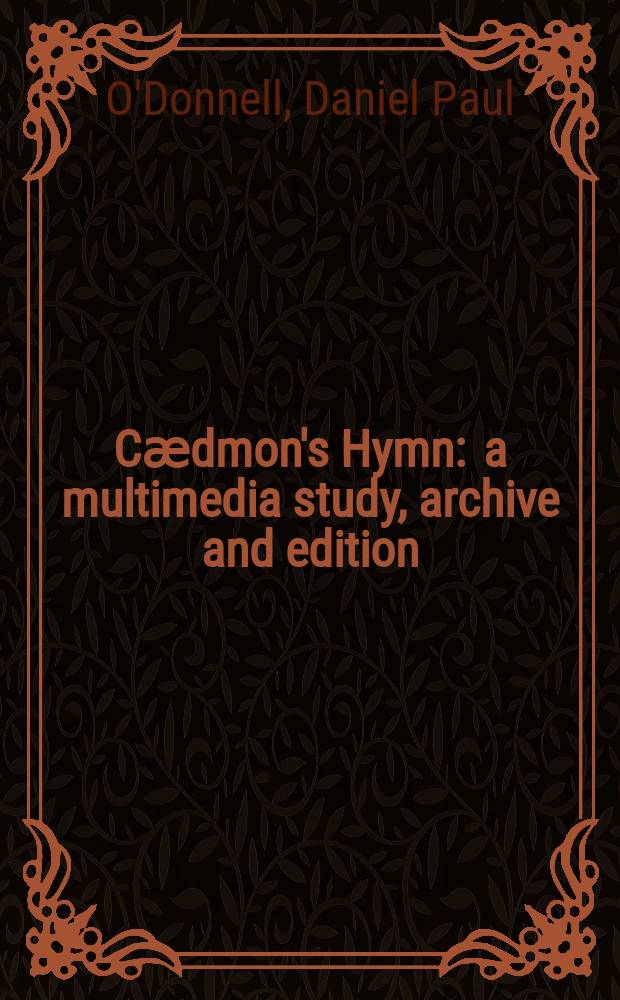 Cӕdmon's Hymn : a multimedia study, archive and edition = Гимн Кэдмона