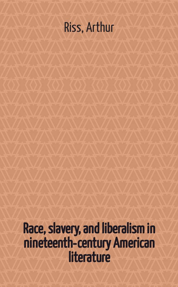 Race, slavery, and liberalism in nineteenth-century American literature = Раса,рабство и либерализм в американской литературе 19 века