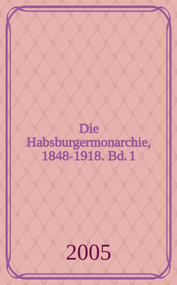Die Habsburgermonarchie, 1848-1918. Bd. 1 : Die wirtschaftliche Entwicklung = Развитие экономики