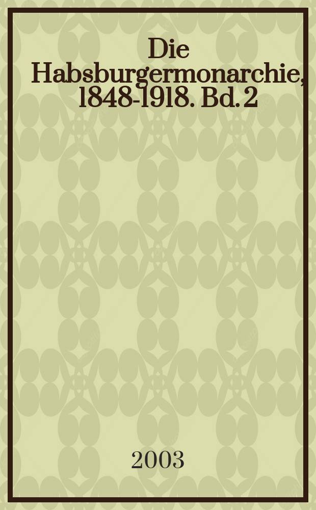 Die Habsburgermonarchie, 1848-1918. Bd. 2 : Verwaltung und Rechtswesen = Администрация и право