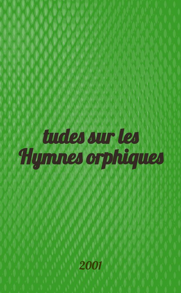Études sur les Hymnes orphiques = Этюды об "Орфических гимнах"