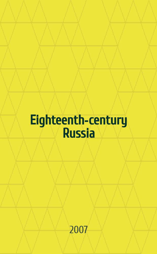 Eighteenth-century Russia: society, culture, economy : papers from the VII International conference of the Study group on eighteenth-century Russia, Wittenberg, 2004 = Россия 18 в.: Общество, Культура, Экономика
