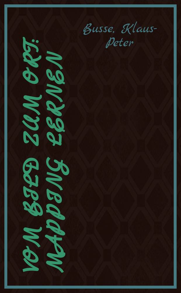 Vom Bild zum Ort: mapping lernen = Изображения мест: обучение картографии