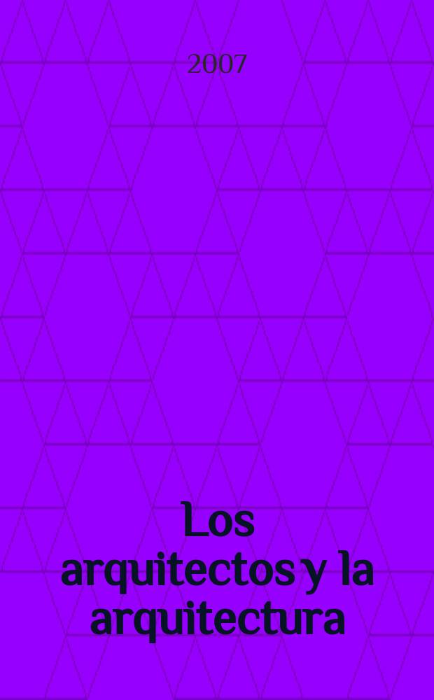Los arquitectos y la arquitectura = Зодчие и зодчество.