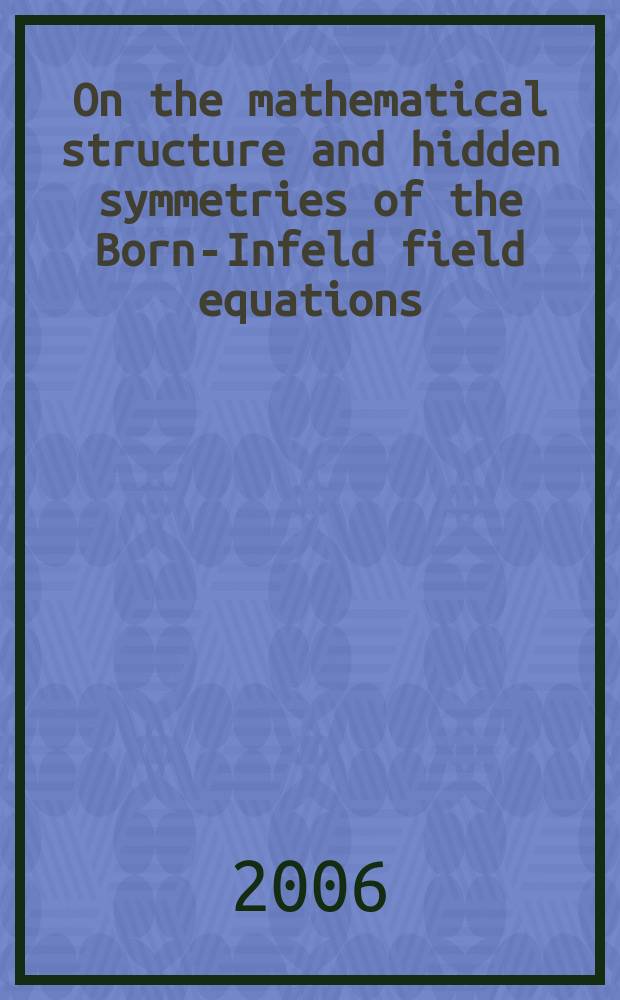 On the mathematical structure and hidden symmetries of the Born-Infeld field equations