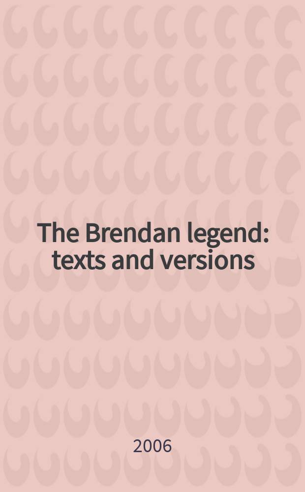 The Brendan legend : texts and versions = Легенды Брендана: Тексты и версии