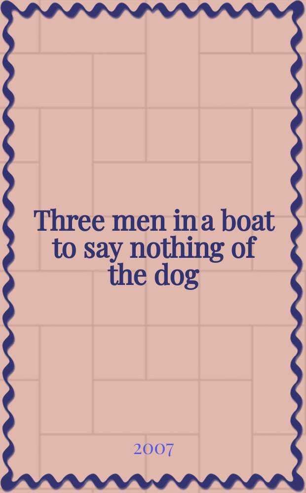 Three men in a boat to say nothing of the dog = Трое в лодке