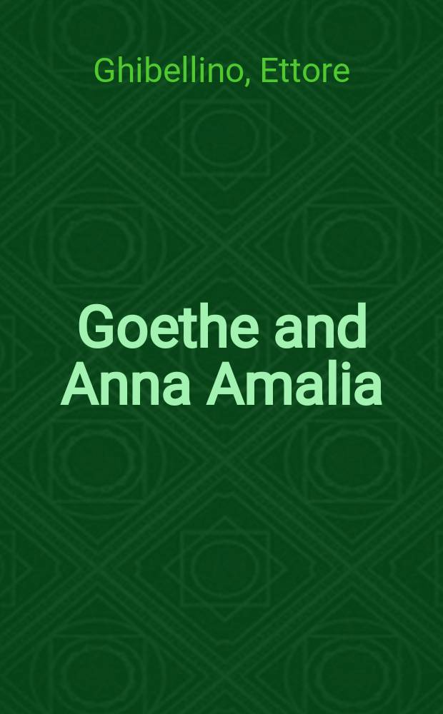 Goethe and Anna Amalia: a forbidden love? = Гете и Анна Амалия:запрещенная любовь?