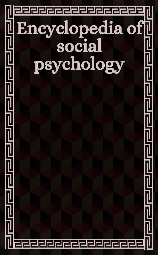 Encyclopedia of social psychology = Энциклопедия по социальной психологии