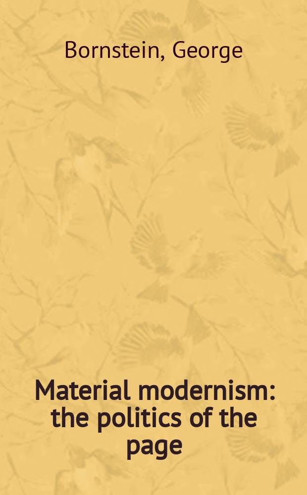 Material modernism : the politics of the page = Материалы о модернизме
