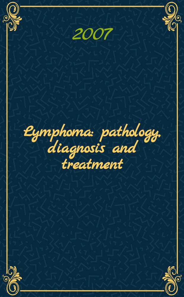 Lymphoma : pathology, diagnosis and treatment = Лимфома. Патология,диагностика и лечение.