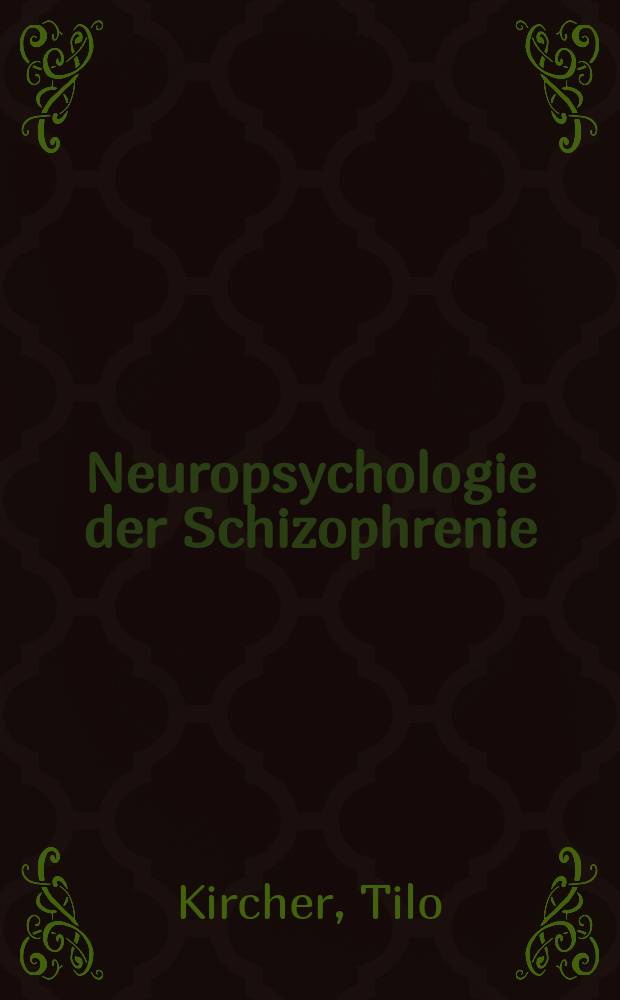 Neuropsychologie der Schizophrenie : Symptome, Kognition, Gehirn = Нейропсихология шизофрении. Симптомы, процесс познания,головной мозг.
