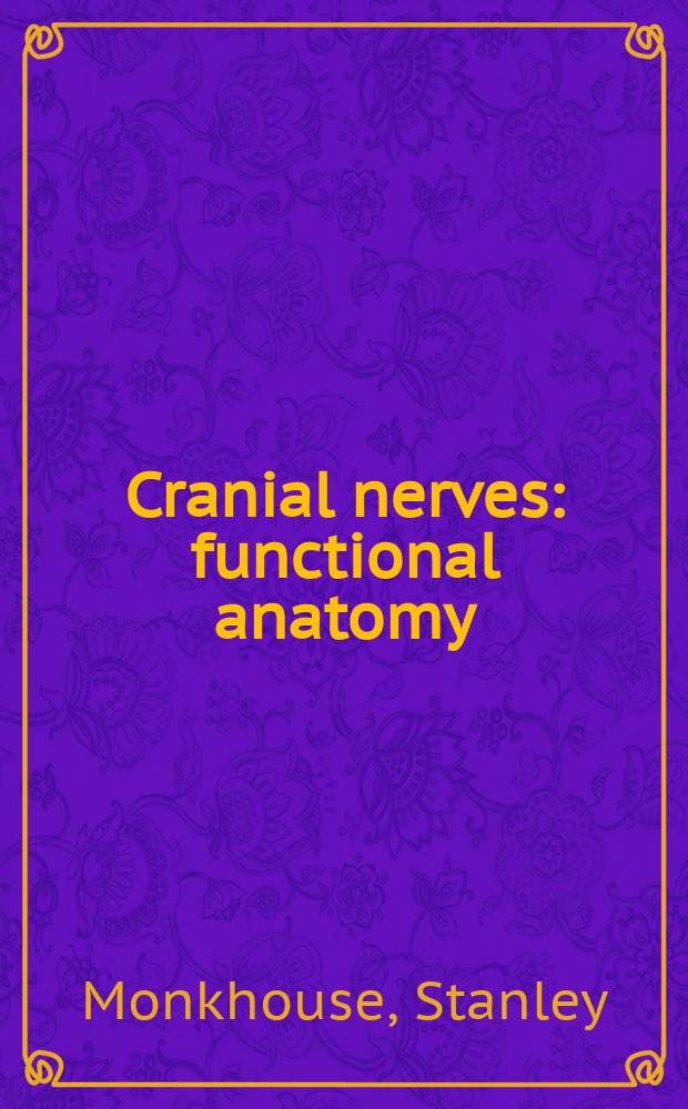 Cranial nerves : functional anatomy = Черепные нервы. Функциональная анатомия