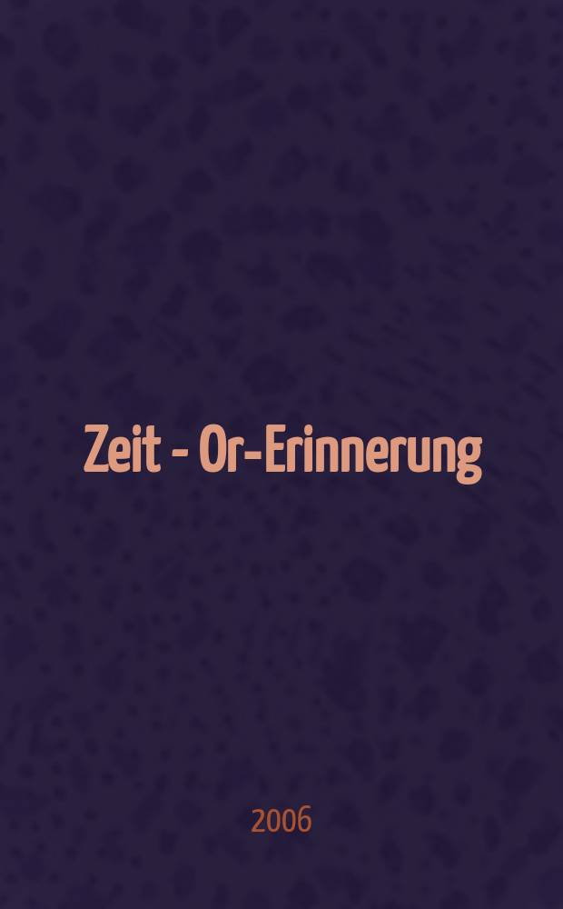 Zeit - Ort- Erinnerung : slawistische Erkundungen aus sprach-, literatur- und kulturwissenschaftlicher Perspektive : Festschrift für Ingeborg Ohnheiser und Christine Engel zum 60. Geburtstag = Время - Место - Память. Славянская разведка языковых, литературных и культурнонаучных перспектив
