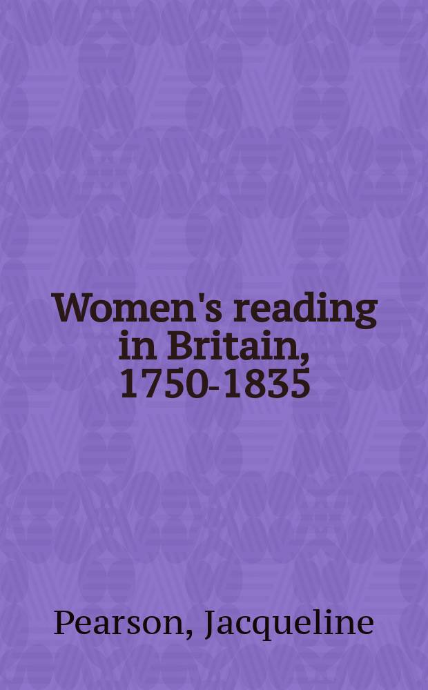 Women's reading in Britain, 1750-1835 : a dangerous recreation = Читательницы в Англии, 1859 - 1835
