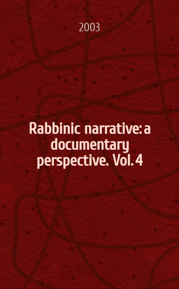 Rabbinic narrative: a documentary perspective. Vol. 4 : The precedent and the parable in diachronic view