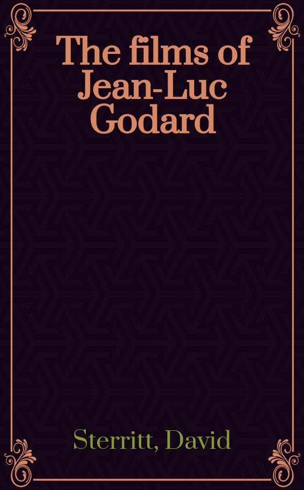 The films of Jean-Luc Godard : seeing the invisible = Фильмы Ж. Л. Годара