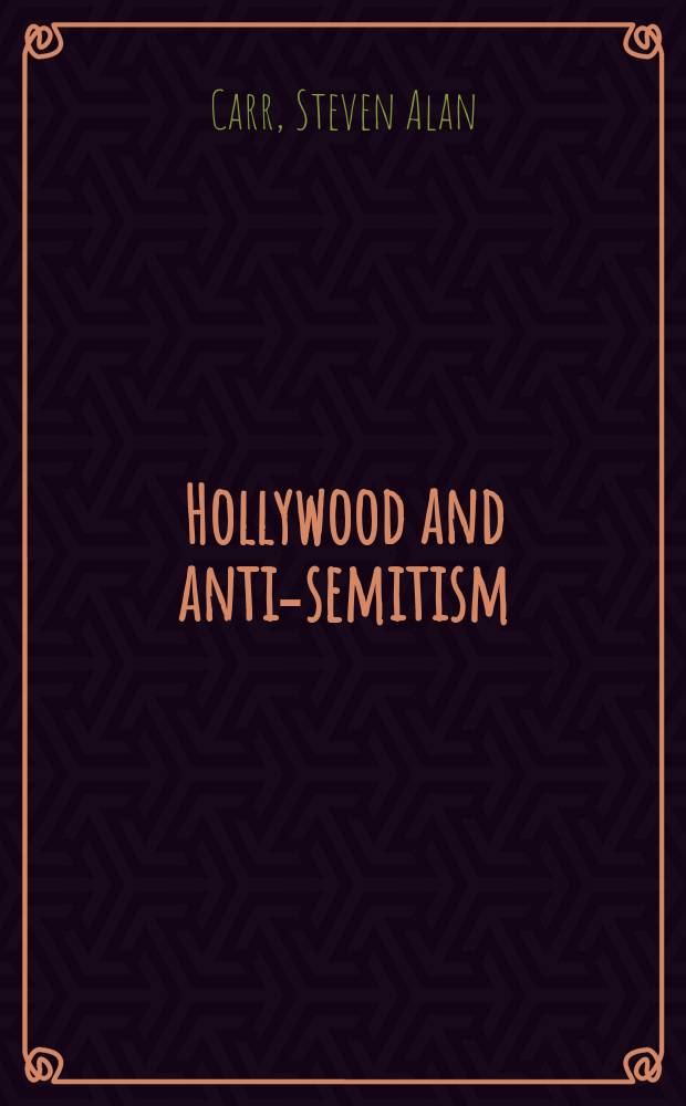 Hollywood and anti-semitism : a cultural history up to World war II = Голливуд и антисемитизм: культурная история до Второй мировой войны