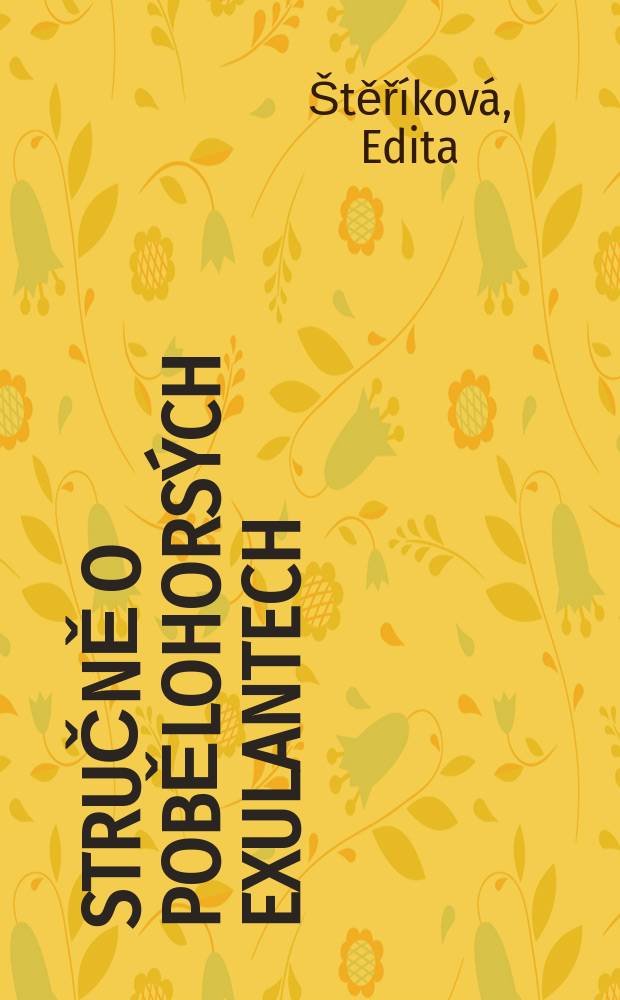 Stručně o pobělohorsÝch exulantech = Коротко о беглецах из Белогорья: чешские беженцы-протестанты в Европе, 16-18 вв.