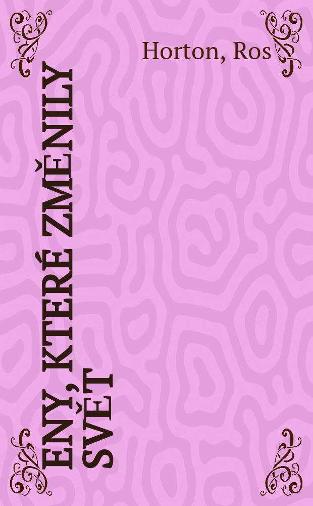 Ženy, kter&eacute; změnily svět : 50 dramatick&yacute;ch osudů = Женщины, которые изменили мир