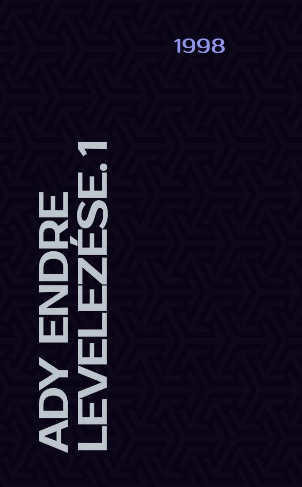 Ady Endre Levelez&eacute;se. 1 : (1895-1907)