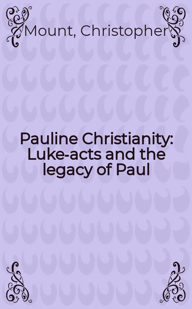 Pauline Christianity : Luke-acts and the legacy of Paul = Христианство Павла: Деяния Луки и наследие Павла