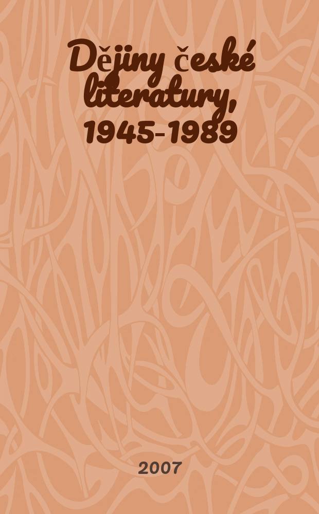 Dějiny česk&eacute; literatury, 1945-1989 = История чешской литературы,1945-1958