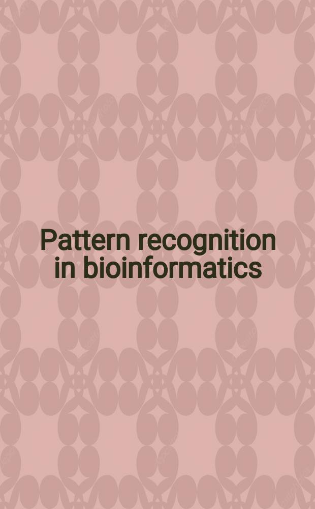 Pattern recognition in bioinformatics : International workshop, PRIB 2006, Hong Kong, China, August 20, 2006 : proceedings = Модель исследований в бионформатике