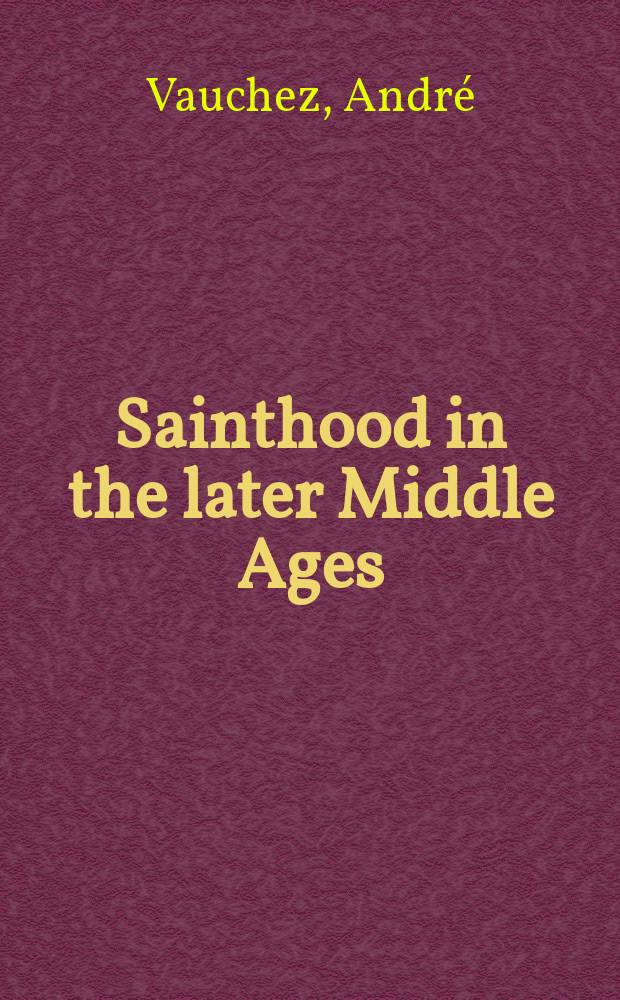 Sainthood in the later Middle Ages = Святость в позднем средневековье