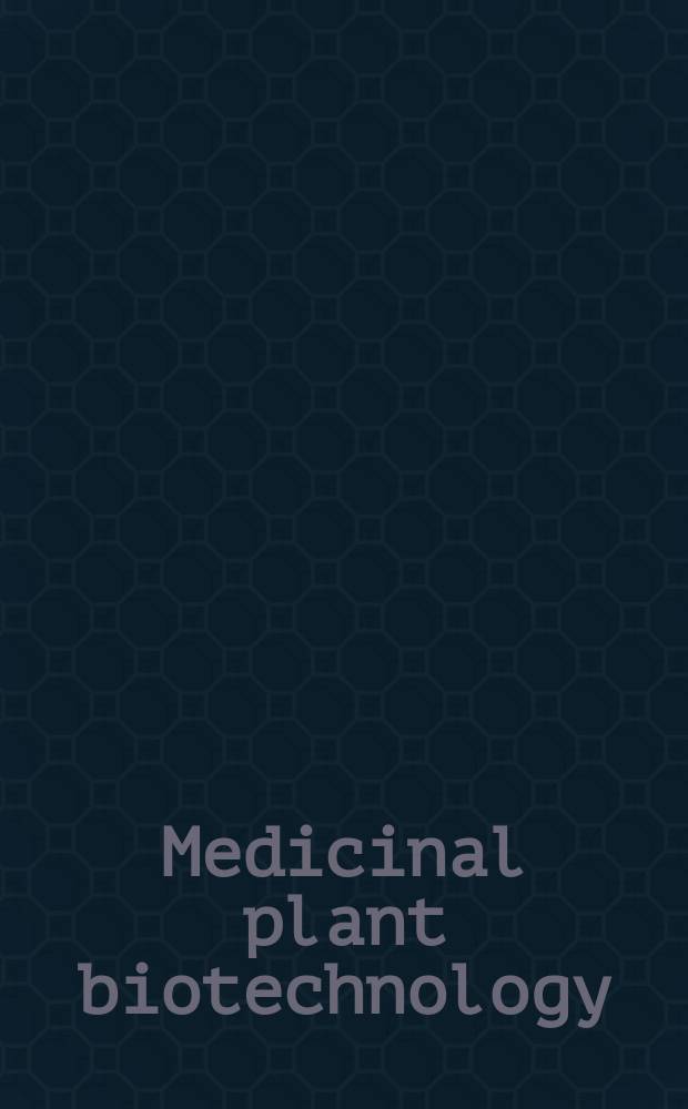 Medicinal plant biotechnology : from basic research to industrial applications. Vol. 2