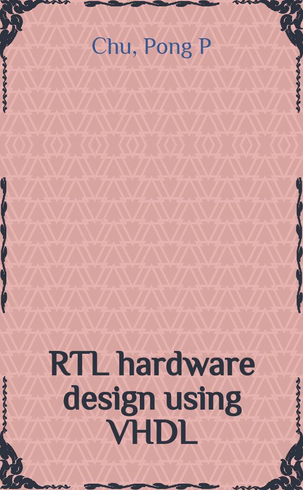RTL hardware design using VHDL : coding for efficiency, portability, and scalability