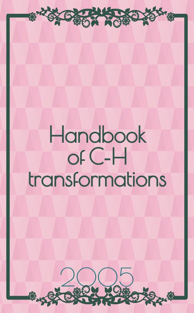 Handbook of C-H transformations : applications in organic synthesis. Vol. 1