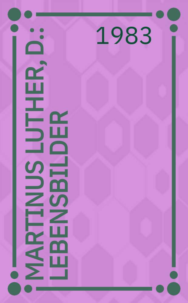 Martinus Luther, D. : Lebensbilder = Мартин Лютер: Картины жизни