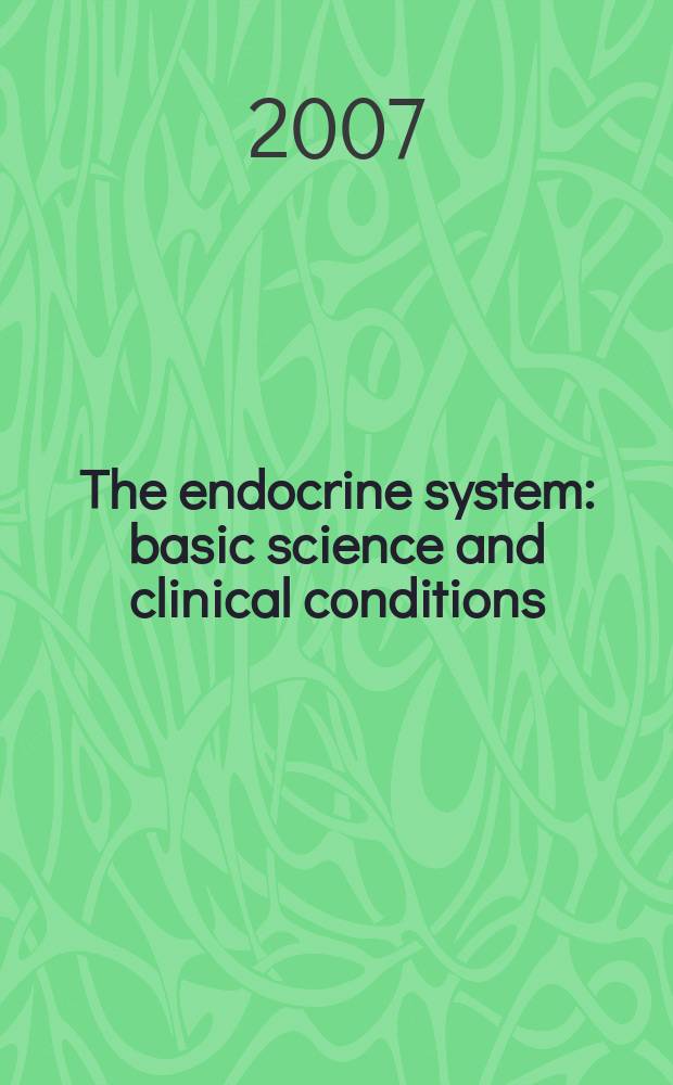 The endocrine system : basic science and clinical conditions = Эндокринная система.