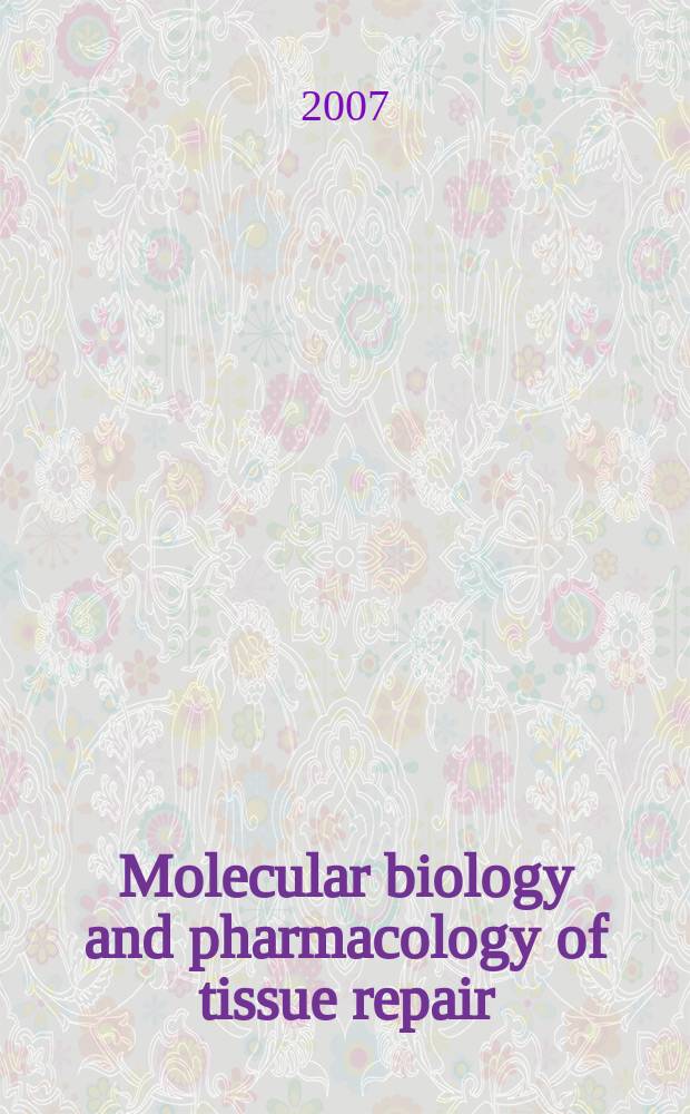 Molecular biology and pharmacology of tissue repair : proceedings of the Esteve foundation Symposium 12, held between 4 and 7 October 2006, S'Agar&oacute; (Girona), Spain = Молекулярная биология и фармакология репарации тканей.