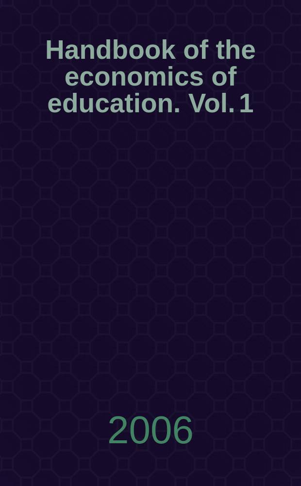 Handbook of the economics of education. Vol. 1