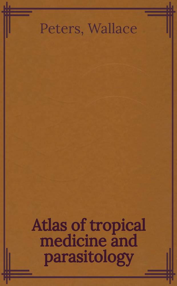 Atlas of tropical medicine and parasitology = Атлас тропической медицины и паразитологии