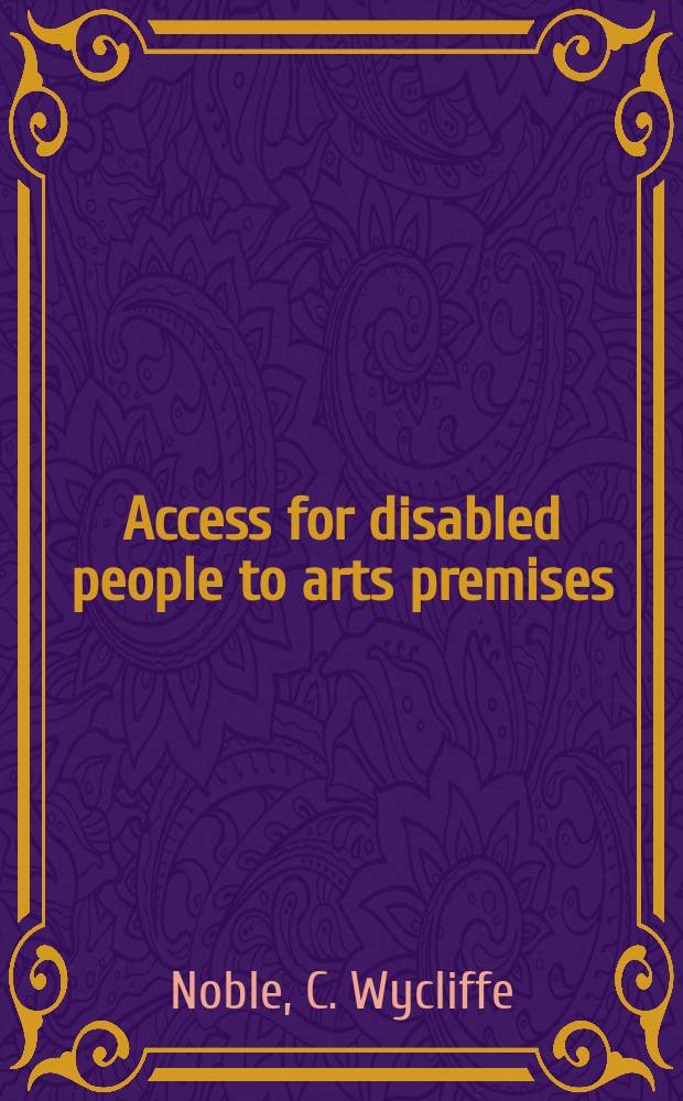 Access for disabled people to arts premises : the journey sequence = Подъездные художественные пристройки для инвалидов