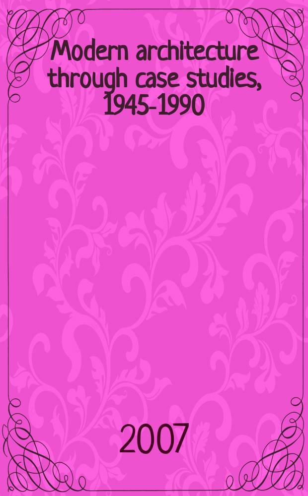 Modern architecture through case studies, 1945-1990 = Современная архитектура через случаи изучения, 1945-1990