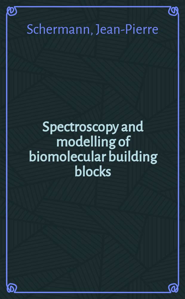 Spectroscopy and modelling of biomolecular building blocks = Спектроскопия и моделирование биомолекулярных строительных блоков