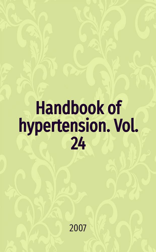Handbook of hypertension. Vol. 24 : Genetics of hypertension = Генетика гипертензии.