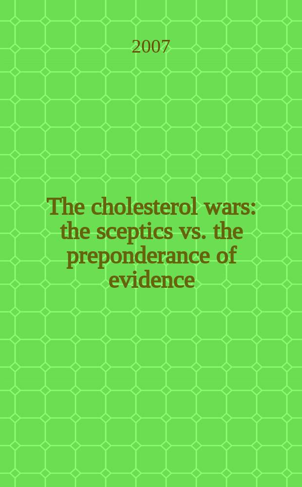 The cholesterol wars : the sceptics vs. the preponderance of evidence = Холестериновые войны.Скепсис против перевеса доказательств.