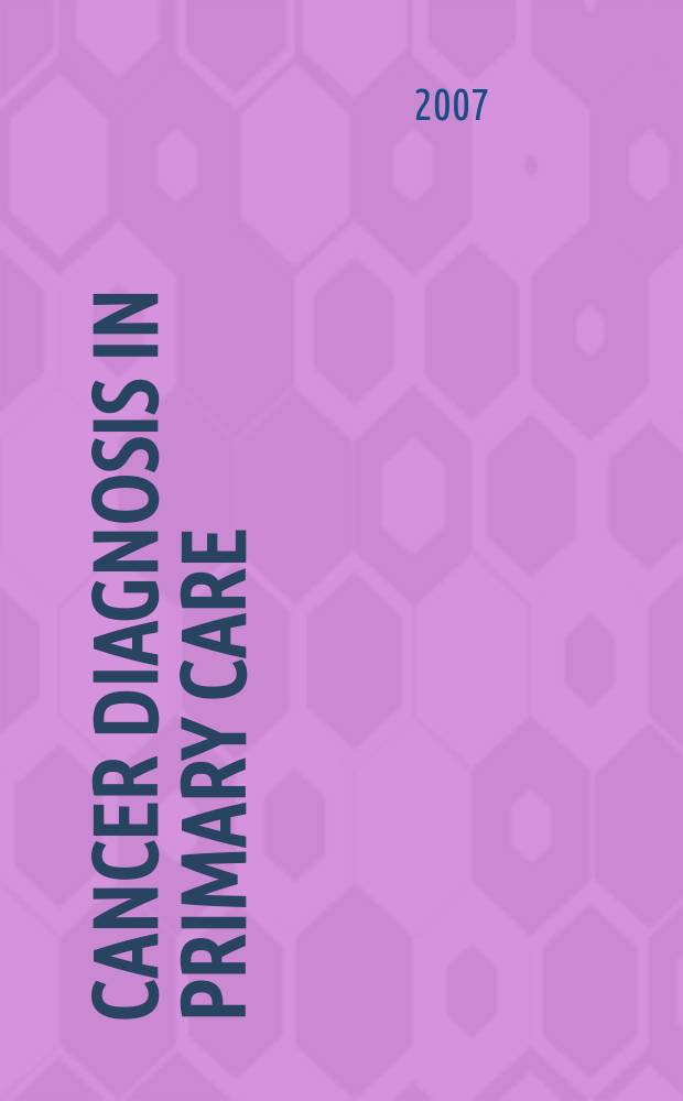 Cancer diagnosis in primary care = Диагностика рака при первичной помощи