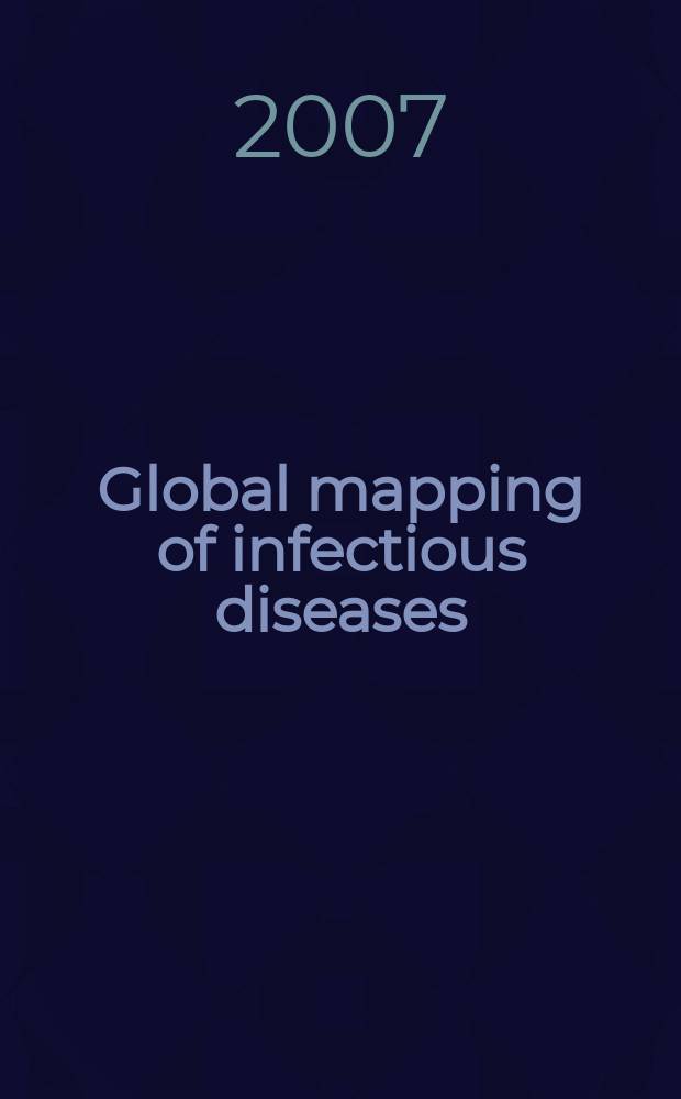 Global mapping of infectious diseases : methods, examples and emerging applications = Глобальное картирование инфекционных ьолезней