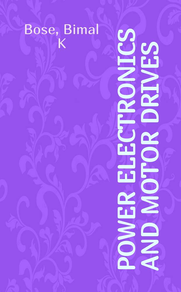 Power electronics and motor drives : advances and trends